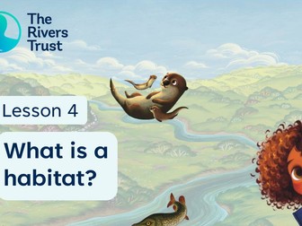River Habitats. KS2 Lesson Plan, slides and PDF