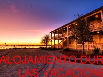 Alojamiento durante las vacaciones-Complete lesson with activities and assessment