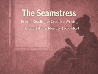 The Seamstress – Poem, Reading & Creative Writing | Belief, Habit & Identity | KS3–KS4