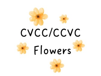 CVCC/CCVC Flowers
