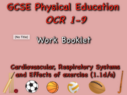 GCSE OCR PE (1.1d/e) Cardiovascular, Respiratory Systems and Effects of Exercise Work Booklet