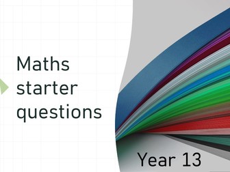 200 maths starter questions for Year 13 / revision