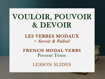 LESSON | FRENCH MODAL VERBS | VOULOIR, POUVOIR, DEVOIR | LES VERBES MODAUX | KS3, KS4, A1, A2