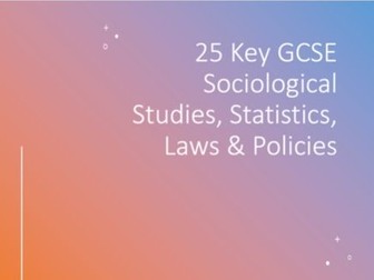 Key Sociological Studies, Stats, Laws & Policies (GCSE Sociology)