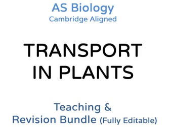 AS Biology Transport in Plants – Teaching & Revision Bundle: Cambridge 9700, Fully Editable PPT