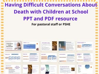 Having Difficult Conversations About Death with Children at School PPT and PDF