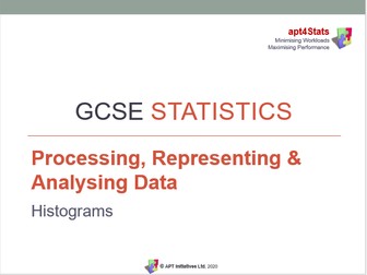 apt4Stats: PowerPoint for GCSE Statistics on HISTOGRAMS (Lesson 12 of 13 on Representing Data)