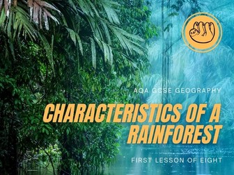 AQA Geography GCSE Lesson- The Living World - Tropical Rainforests - Characteristics of a Rainforest