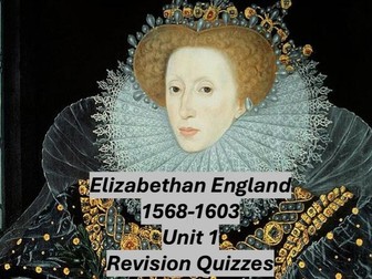 Elizabethan England Unit 1 Revision Quizzes