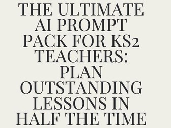 Ebook - The Ultimate AI Prompt Pack for KS2 Teachers: Plan Outstanding Lessons in Half the Time