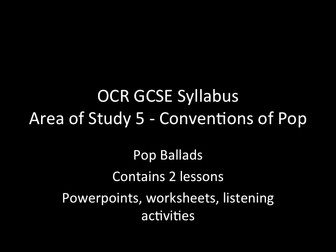 OCR GCSE Music - Conventions of Pop - 2 complete lessons on Pop Ballads