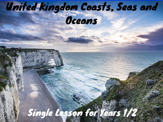 United Kingdom Coasts, Seas and Oceans: Single Lesson for Year 1/2