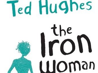The Iron Woman - Ted Hughes - Full Scheme Of Work KS3