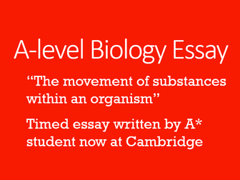 Timed A-level Biology Essay by A* Student - Movement of substances within an organism