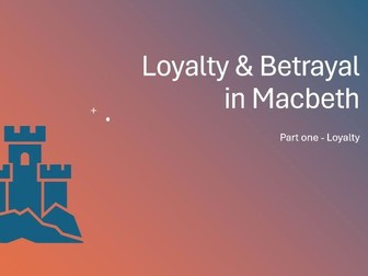 Macbeth Loyalty & Betrayal Pt.1 Loyalty
