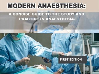 Modern Anaesthesia: A Concise Guide to The Study And Practice Of Anaesthesia.