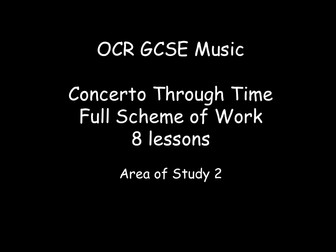 OCR GCSE Music - Whole SOW (8 lessons) for Concerto Through Time AOS2