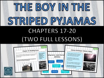 Boy in the Striped Pyjamas - Chapters 17 - 20 (TWO FULL LESSONS)