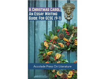 A Christmas Carol: Essay Writing Guide for GCSE (9-1)