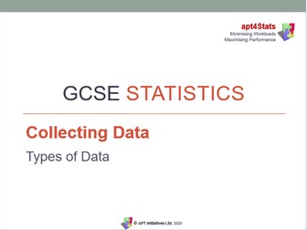 apt4Stats: Powerpoint for GCSE Statistics on TYPES OF DATA (Lesson 1 of 5 on Collecting Data)