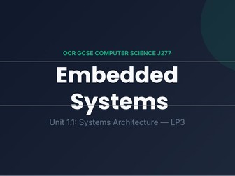 OCR GCSE Computer Science J277: 1.1.3 Embedded Systems | Full Lesson4