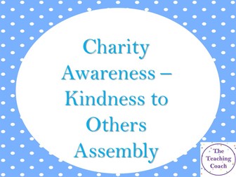 Charity Awareness - Kindness to Others Assembly