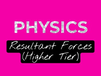 Resultant Forces: Understanding Forces (Higher Tier)