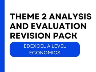 A Level Edexcel Economics Theme 2 Analysis and Evaluation Revision Pack