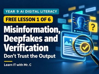 Year 9 AI Digital Literacy: Misinformation, Deepfakes and Verification Lesson