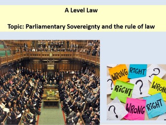 A Level Law  Topic: Parliamentary Sovereignty and the rule of law