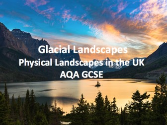 Physical Landscapes in the UK - Glacial Landscapes