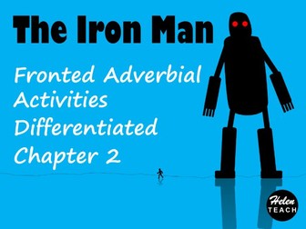 The Iron Man | Fronted Adverbial Differentiated Worksheets Chapter 2