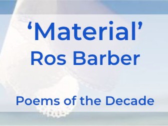 Material by Ros Barber - A Level English Literature - Poems of the Decade