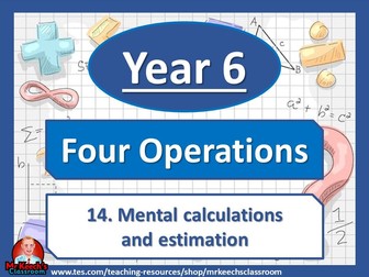 Year 6- Four Operations – Mental Calculation and Estimaiton - White Rose Maths