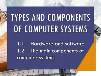 1-IGCSE ICT1-TYPES&COMPONENTSofCOMPUTERS1