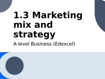 A-level Business (Edexcel): 1.3 Marketing Mix and Strategy