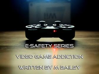 E Safety Series #1 - Detecting Video Game Addiction (Staff CPD)