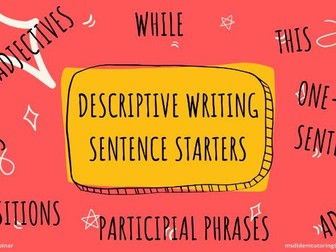 DESCRIPTIVE WRITING SENTENCE STARTERS FULL SENTENCES