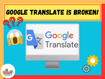 Google Translate is broken! TRANSLATION ACTIVITY - MFL Spanish | French | Any Other Languages