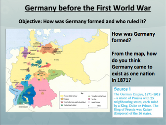 How was Germany formed and who ruled it? *WHOLE LESSON* for Germany 1B 1890-1945 AQA HISTORY GCSE