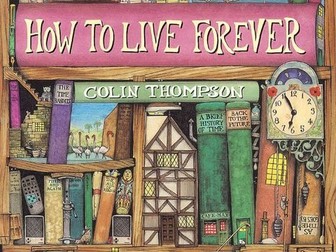 How to Live Forever by Colin Thompson - Year 4 Unit of Writing Resources