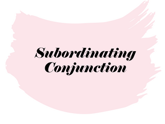 Subordinating Conjunctions - KS2