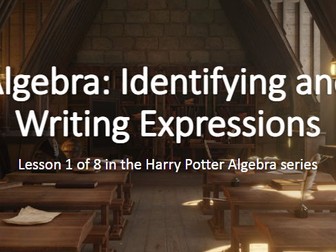 Identifying writing/forming algebraic expressions: Harry Potter themed Algebra Lessons