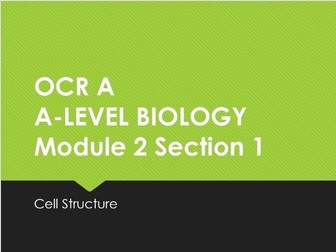 OCR A  A-LEVEL BIOLOGY    Module 2 Section 1  revision powerpoint