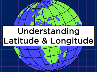 Understanding Latitude & Longitude - KS2/KS3