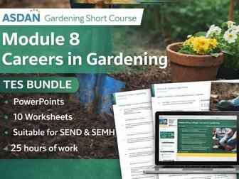 ASDAN Gardening Short Course – Module 8: Careers in Gardening- Tasks 8A1-8A10