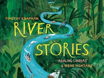 River Stories by Timothy Knapman - Year 3 Unit of Writing