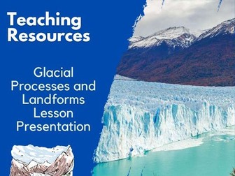 Glacial Processes and Landforms Lesson Presentation