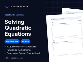 Solving Quadratic Equations GCSE Maths Booklets | Foundation & Higher + Mark Schemes