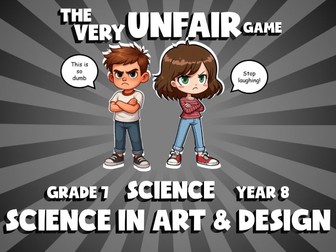 Science in Art & Design VERY UNFAIR GAME | No-Prep Year 8 Science Review Activity